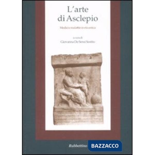 Arte di Asclepio. Medicina e malattie in età antica (L')
