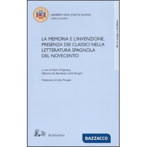 Memoria e l'invenzione. Presenza dei classici nella letteratura spagnola del Novecento. Atti del convegno (Salerno, 6-7 aprile 2