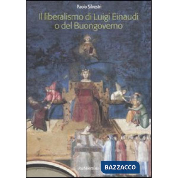 Liberalismo di Luigi Einaudi o del buongoverno (Il)