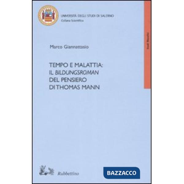 Tempo e malattia. Il bildungsroman del pensiero di Thomas Mann