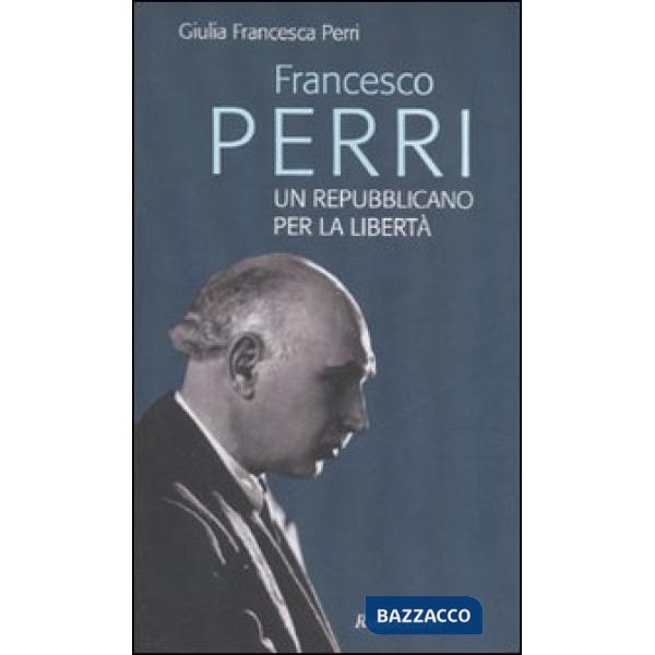 Francesco Perri un repubblicano per la libertà