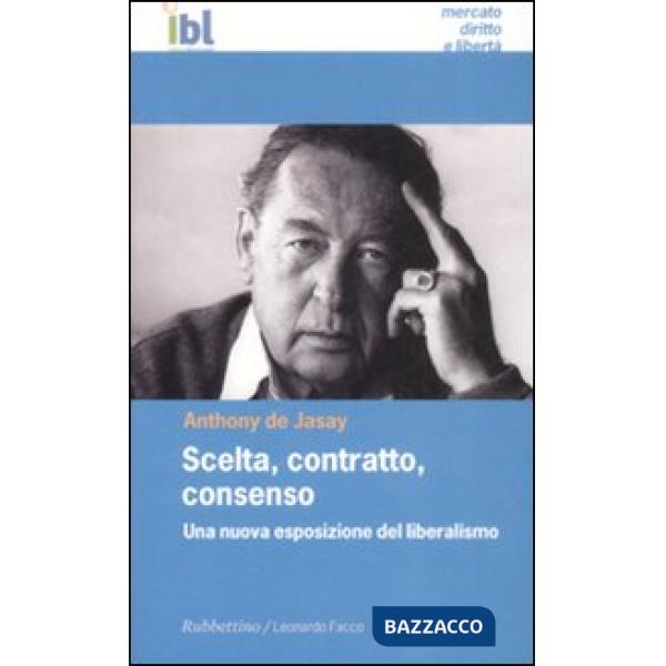 Scelta, contratto, consenso. Una nuova esposizione del liberalismo