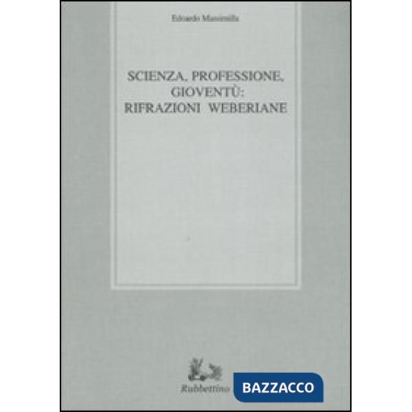 Scienza, professione, gioventù: rifrazioni weberiane