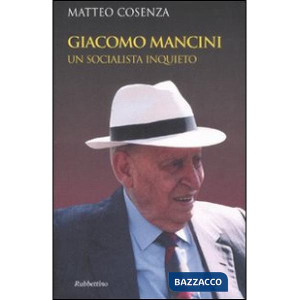 Giacomo Mancini. Un socialista inquieto