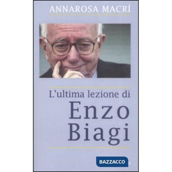 Ultima lezione di Enzo Biagi (L')