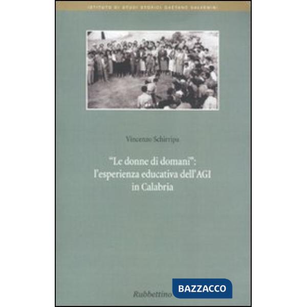 Donne di domani. L'esperienza educativa dell'Agi in Calabria (Le)