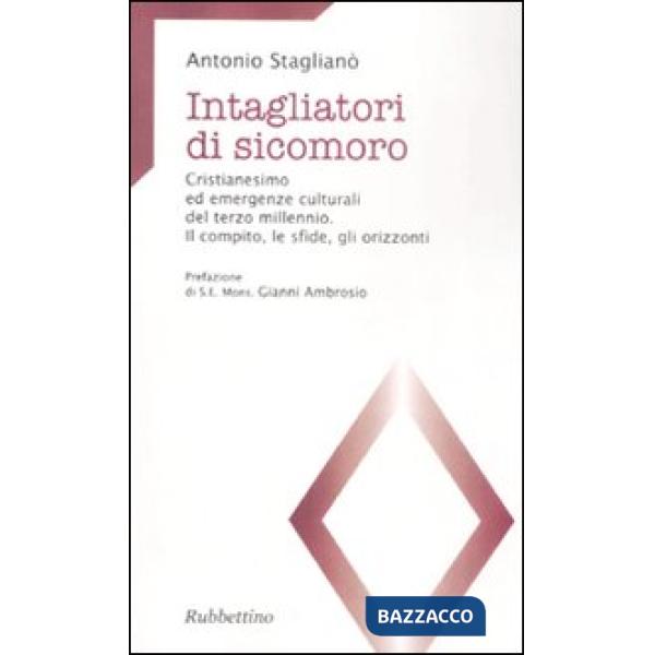 Intagliatori di sicomoro. Cristianesimo ed emergenze culturali del terzo millenn