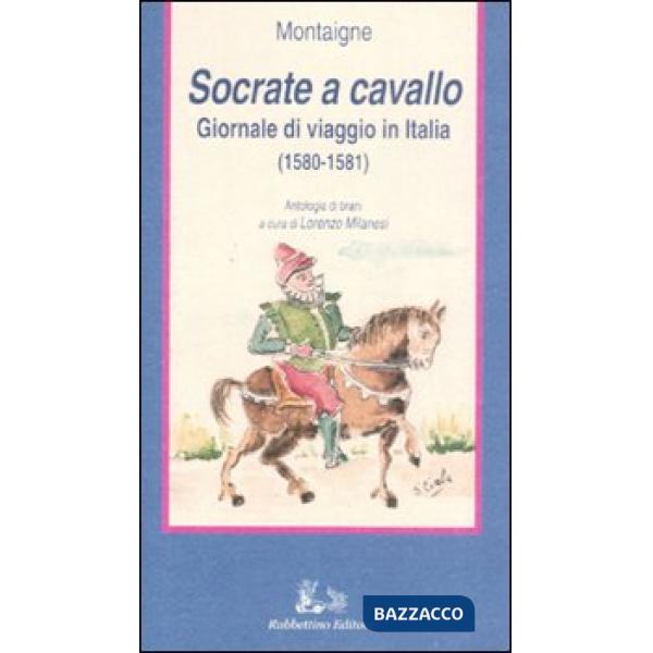 Socrate a cavallo. Giornale di viaggio in Italia (1580-1581)