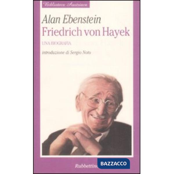 Friedrich von Hayek. Una biografia