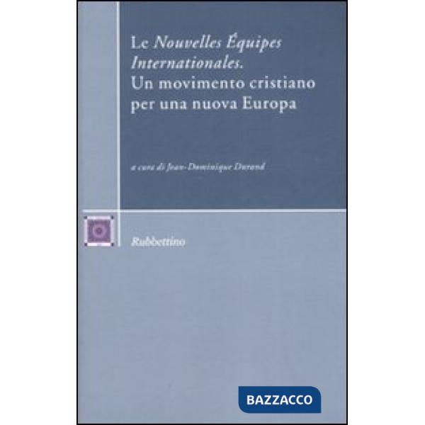 «Nouvelles Équipes Internationales». Un movimento cristiano per una nuova Europa