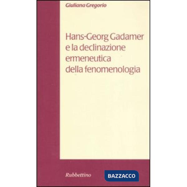 Hans-Georg Gadamer e la declinazione ermeneutica della fenomenologia
