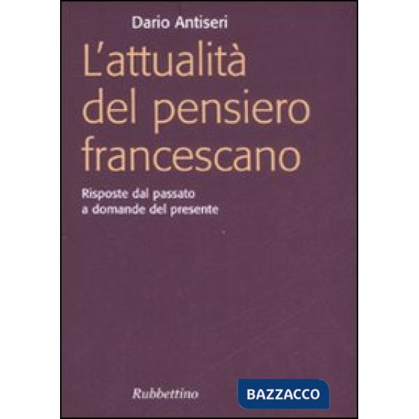 Attualità del pensiero francescano. Risposte dal passato a domande del presente 