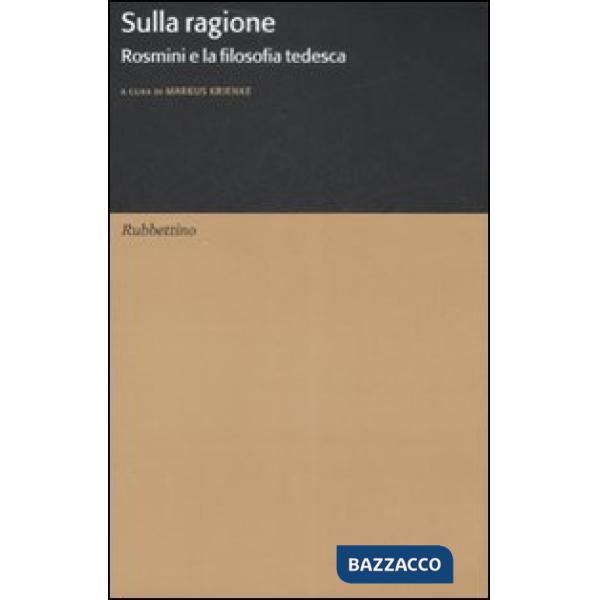 Sulla ragione. Rosmini e la filosofia tedesca