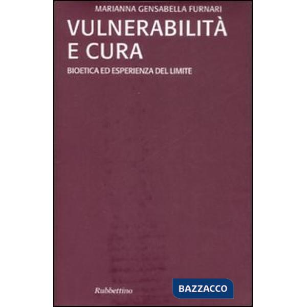 Vulnerabilità e cura. Bioetica ed esperienza del limite