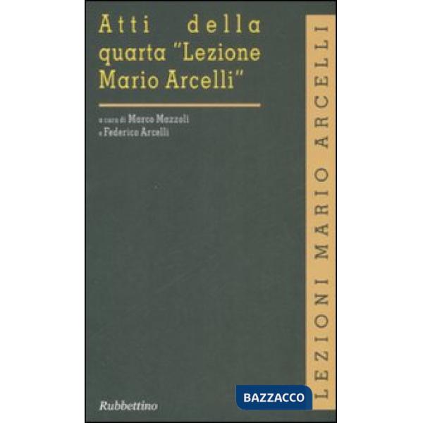 Atti della quarta «Lezione Mario Arcelli»