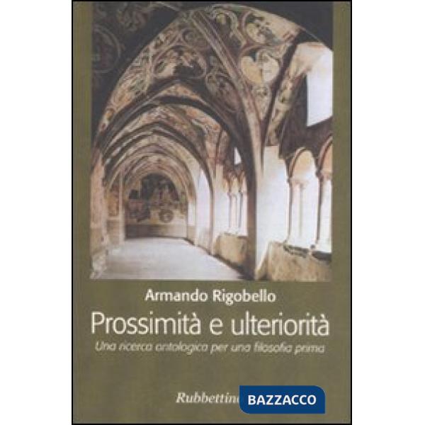 Prossimità e ulteriorità. Una ricerca ontologica per una filosofia prima