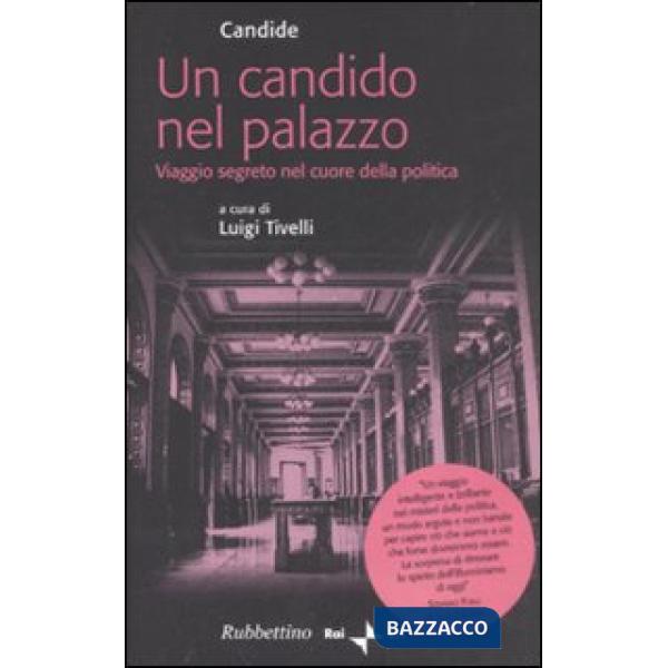 Candido nel palazzo. Viaggio segreto nel cuore della politica (Un)