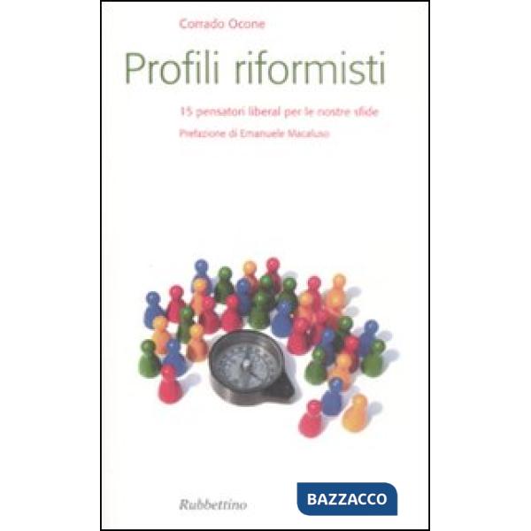 Profili riformisti. 15 pensatori liberal per le nostre sfide