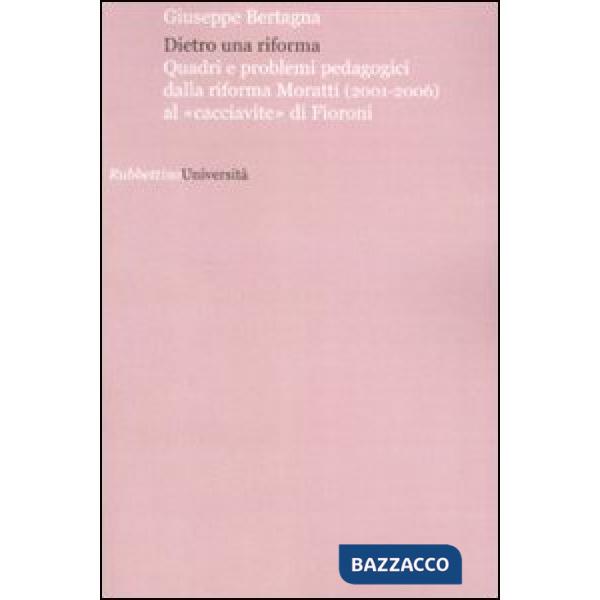 Dietro una riforma. Quadri e problemi pedagogici dalla riforma Moratti al «cacciavite» di Fioroni