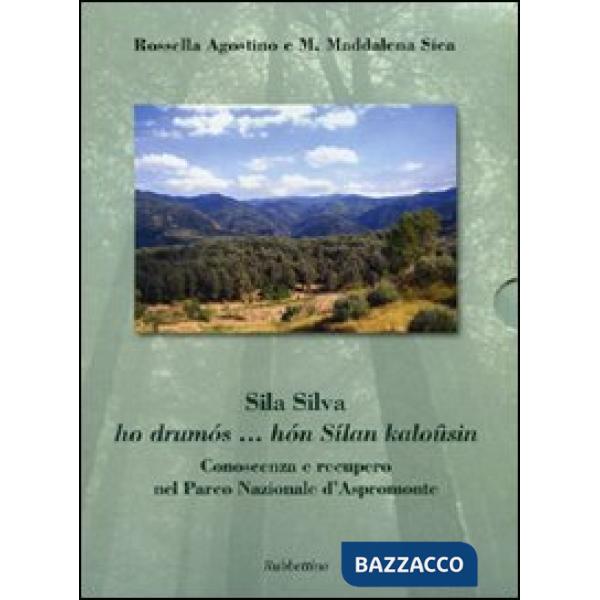 Sila Silva ho drumós... hón Sílan kaloûsin. Conoscenza e recupero nel Parco nazionale d'Aspromonte