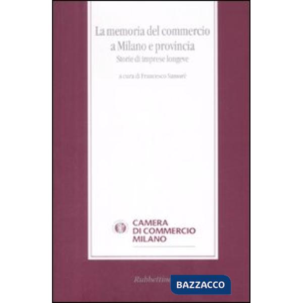 Memoria del commercio a Milano e provincia. Storie di imprese longeve (La)