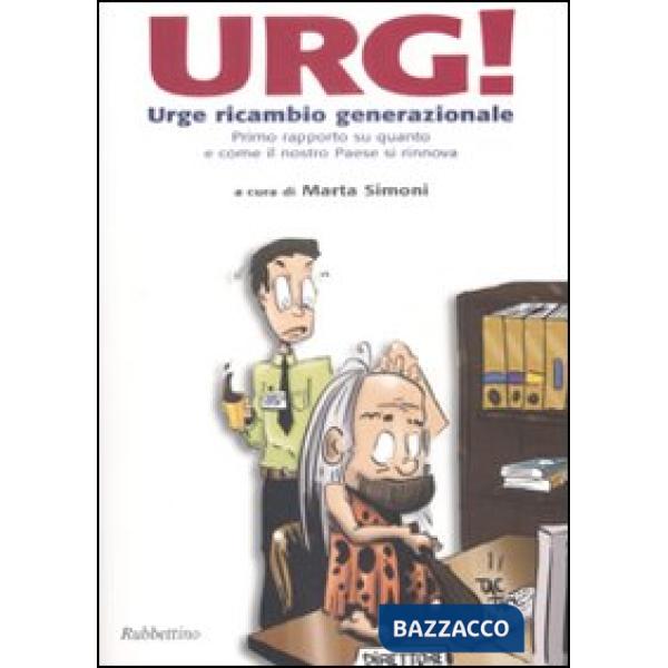 Urg! Urge ricambio generazionale. Primo rapporto su quanto e come il nostro Paes