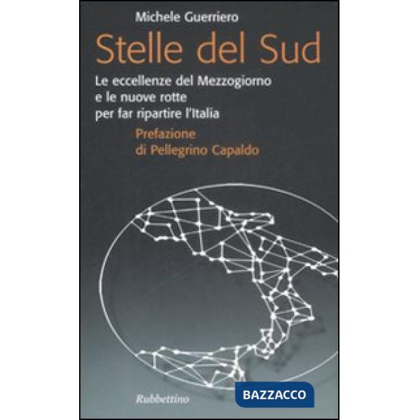 Stelle del Sud. Le eccellenze del Mezzogiorno e le nuove rotte per far ripartire
