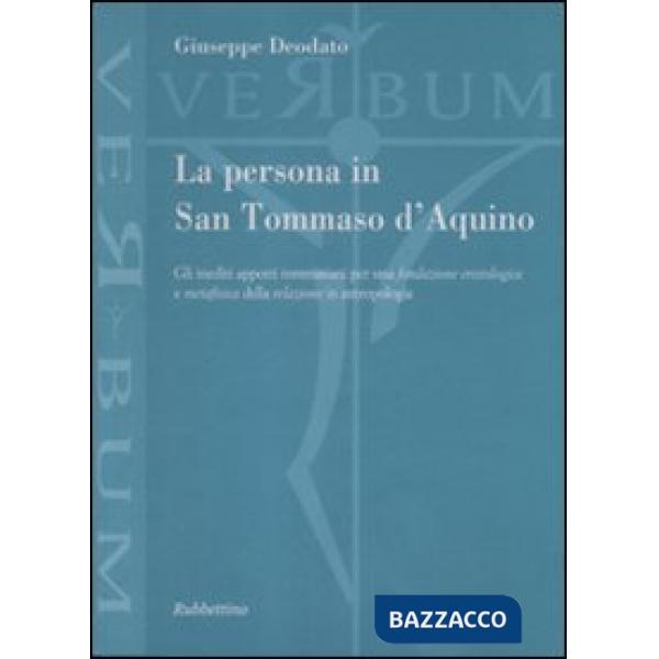 Persona in san Tommaso D'Aquino. Gli inediti apporti tommasiani per una fondazione cristologica e metafisica della relazione in 