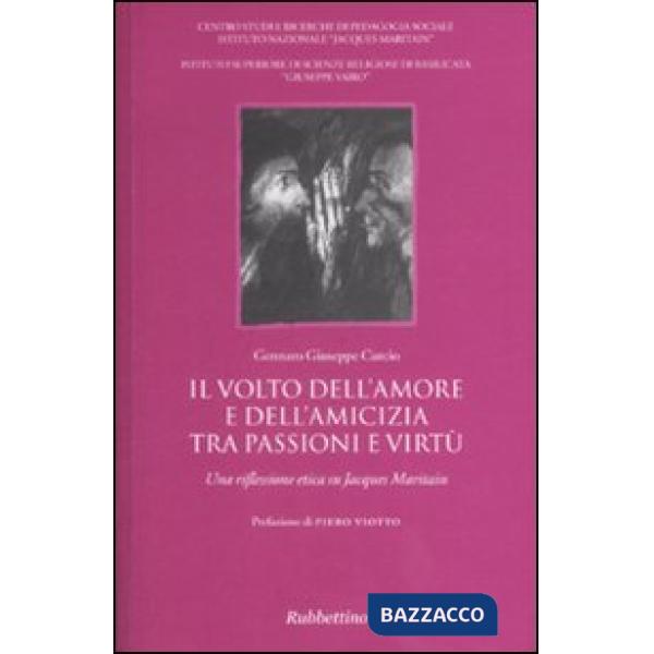 Volto dell'amore e dell'amicizia tra passione e virtù. Una riflessione etica su 