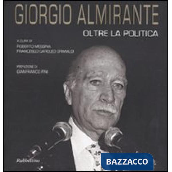 Giorgio Almirante oltre la politica