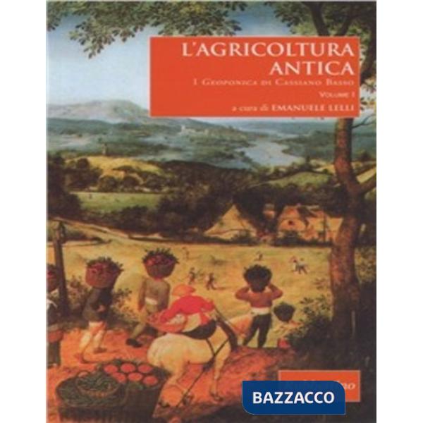 Agricoltura antica. I «Geoponica» di Cassiano Basso (L')