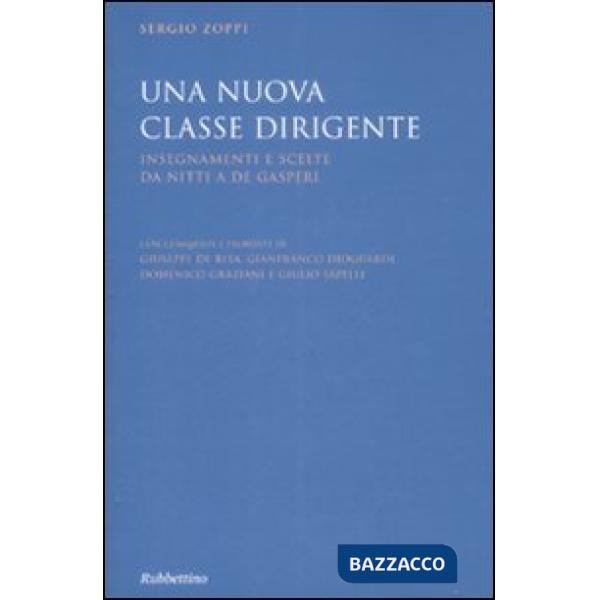 Nuova classe dirigente. Insegnamenti e scelte da Nitti a De Gasperi (Una)