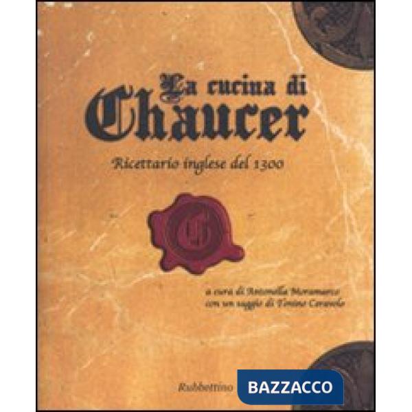 Cucina di Chaucer. Ricettario inglese del 1300. Ediz. italiana e inglese (La)