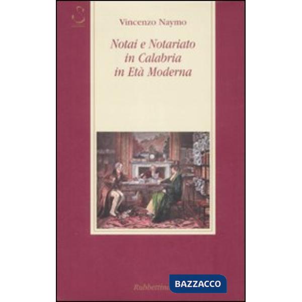 Notai e notariato in Calabria in età moderna