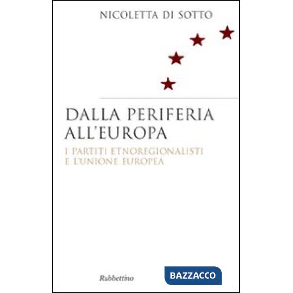Dalla periferia all'Europa. I partiti etnoregionalisti e l'Unione Europea