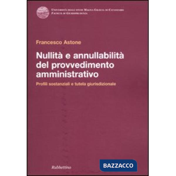 Nullità e annullabilità del provvedimento amministrativo. Profili sostanziali e tutela giurisdizionale