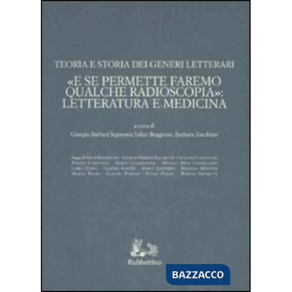 Teoria e storia dei generi letterari. «E se permettete faremo qualche radioscopia»: letteratura e medicina