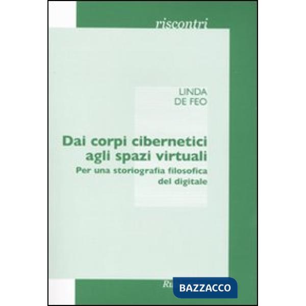 Dai corpi cibernetici agli spazi virtuali. Per una storiografia filosofica del digitale