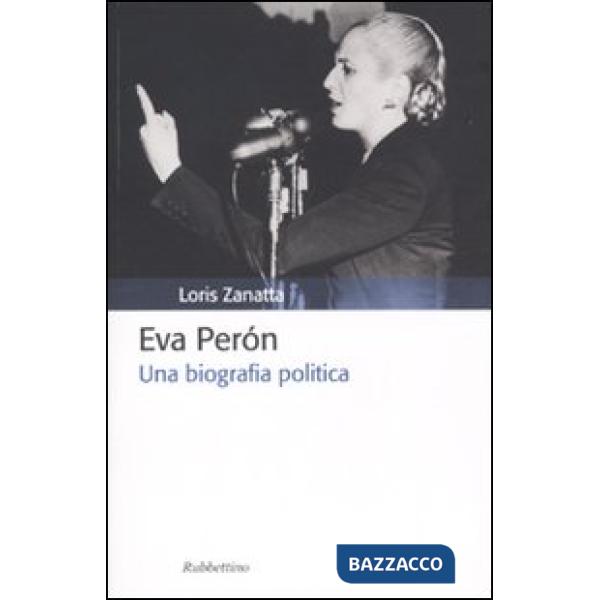 Eva Peron. Una biografia politica