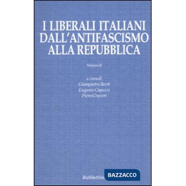 Liberali italiani dall'antifascismo alla repubblica (I). Vol. 2