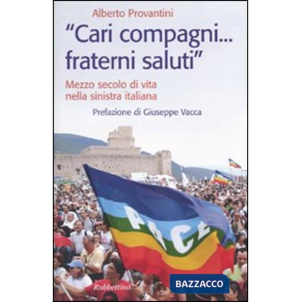 «Cari compagni... fraterni saluti.» Mezzo secolo di vtia nella sinistra italiana