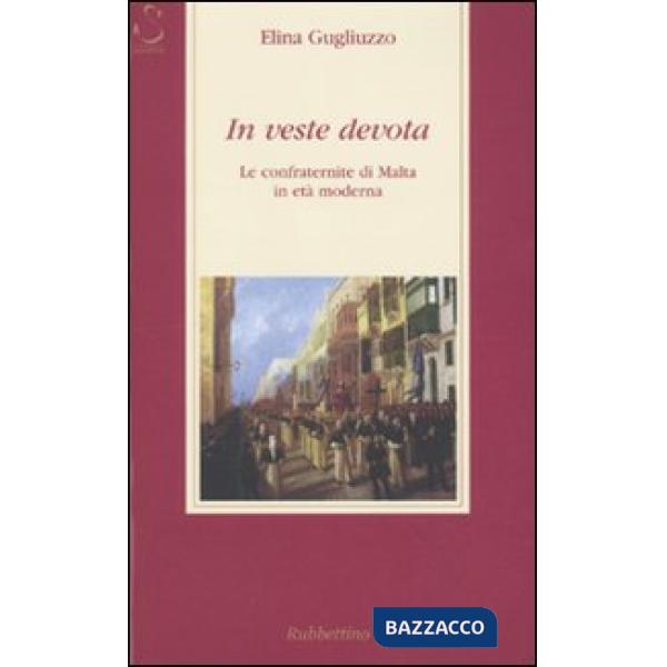 In veste devota. Le confraternite di Malta in età moderna