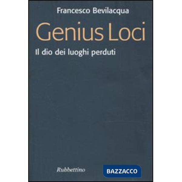 Genius loci. Il dio dei luoghi perduti