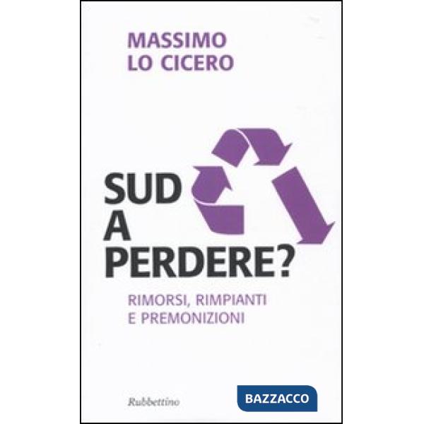 Sud a perdere? Rimorsi, rimpianti e premonizioni