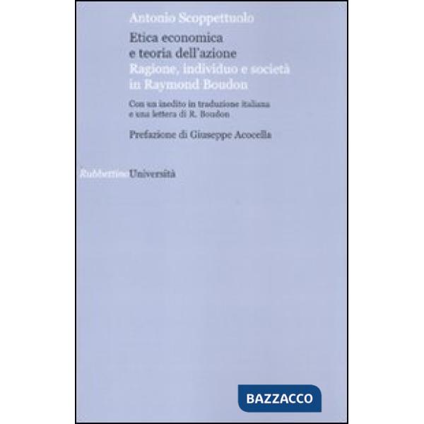 Etica economica e teoria dell'azione. Ragione, individuo e società in Raymond Boudon