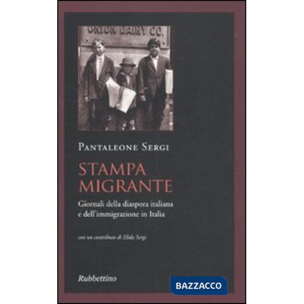 Stampa migrante. Giornali della diaspora italiana e dell'immigrazione in Italia