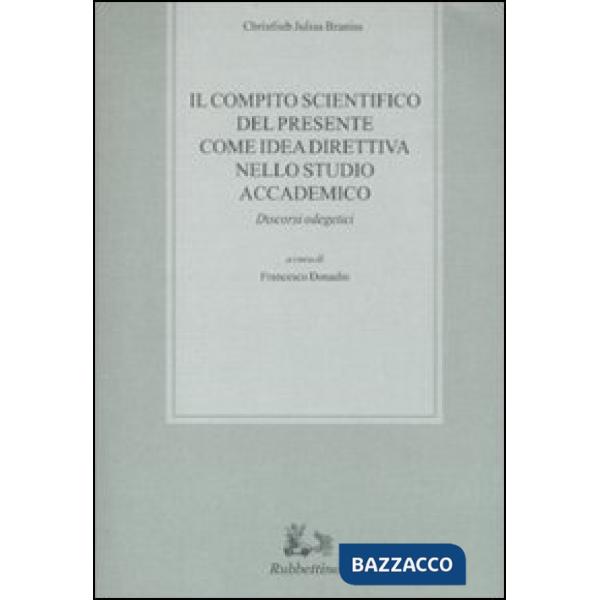 Compito scientifico del presente come idea direttiva nello studio accademico. Discorsi odegetici (Il)