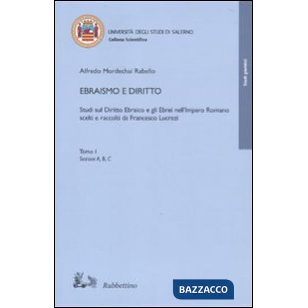 Ebraismo e diritto. Studi sul diritto ebraico e gli ebrei nell'impero romano scelti e raccolti da Francesco Lucrezi