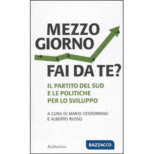 Mezzogiorno fai da te? Il partito del sud e le le politiche per lo sviluppo