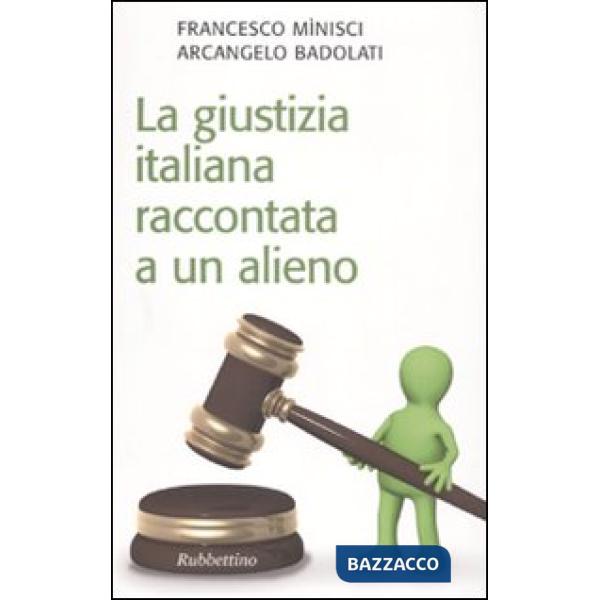 Giustizia italiana raccontata a un alieno (La)